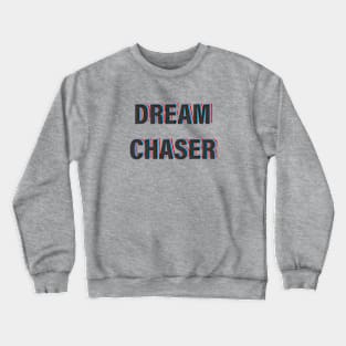 Dream Chaser text Crewneck Sweatshirt